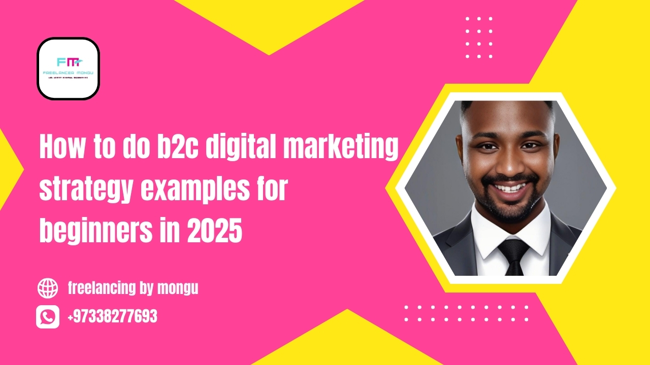 how to do b2c digital marketing strategy examples for beginners in 2025