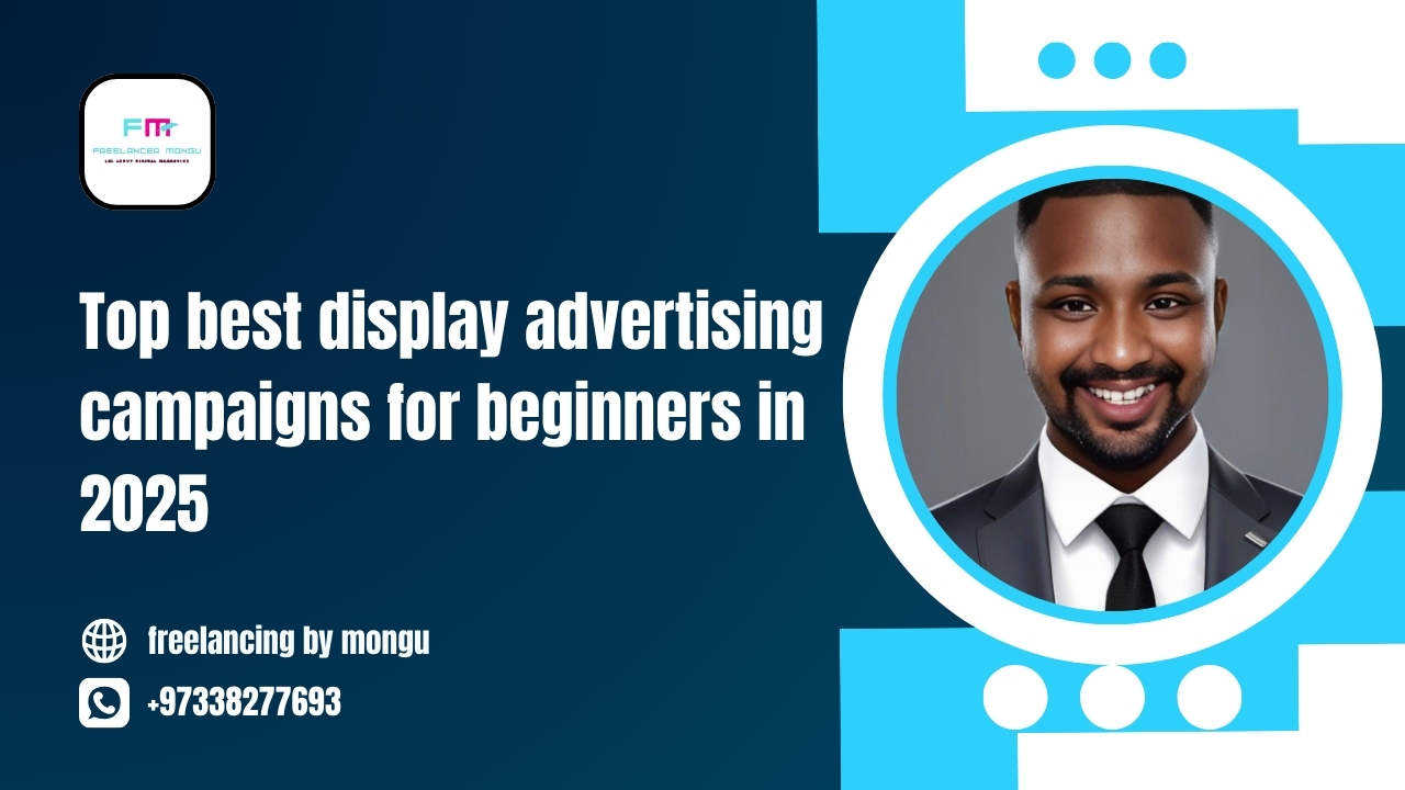 best display advertising campaigns for beginners in 2025