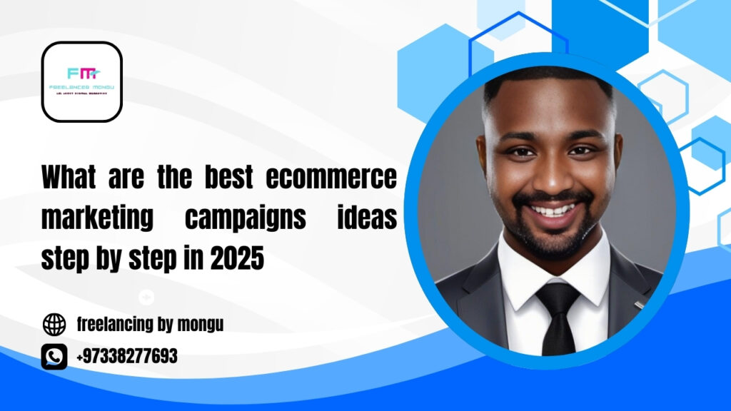 what are the best ecommerce marketing campaigns ideas step by step in 2025