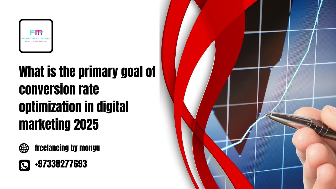 what is the primary goal of conversion rate optimization in digital marketing 2025