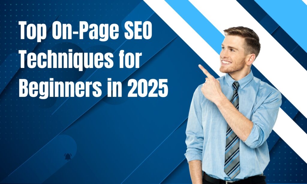 Top On-Page SEO Techniques for Beginners in 2025