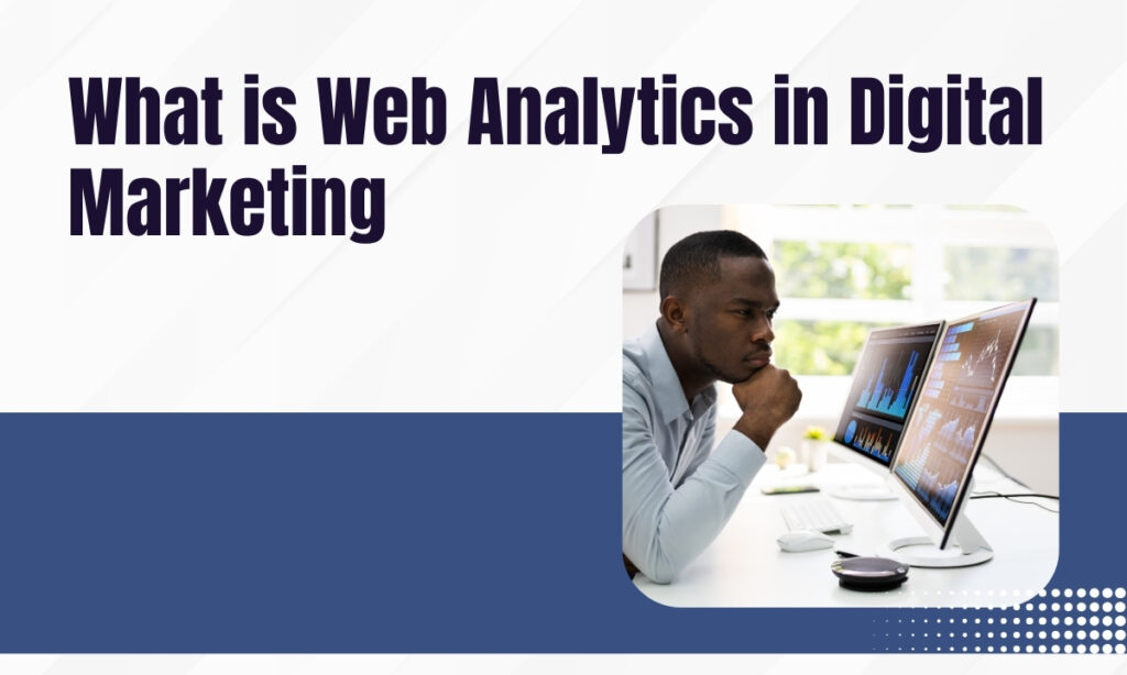 What is Web Analytics in Digital Marketing