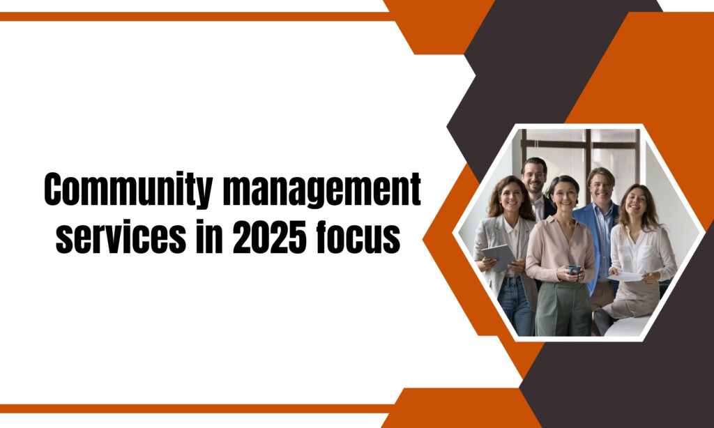 Community management services in 2025 focus