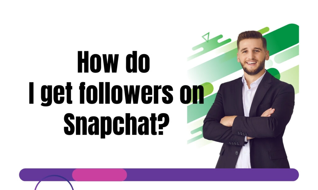 How do I get followers on Snapchat