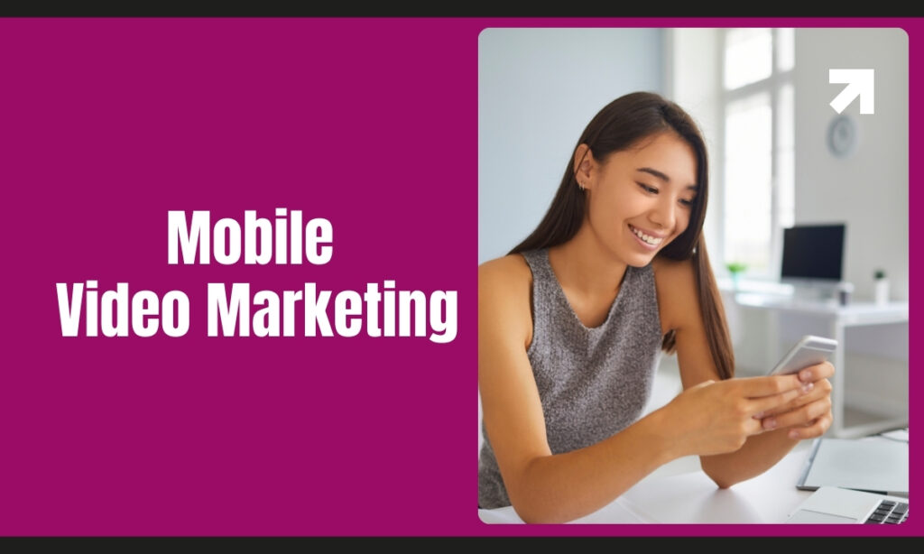 Mobile Video Marketing