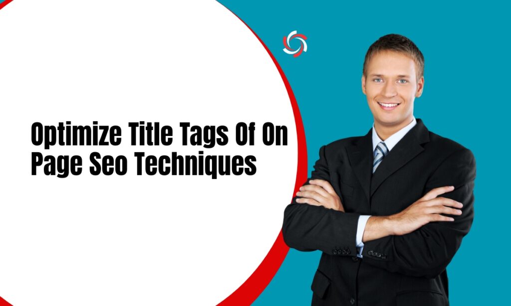 Optimize Title Tags Of On Page Seo Techniques
