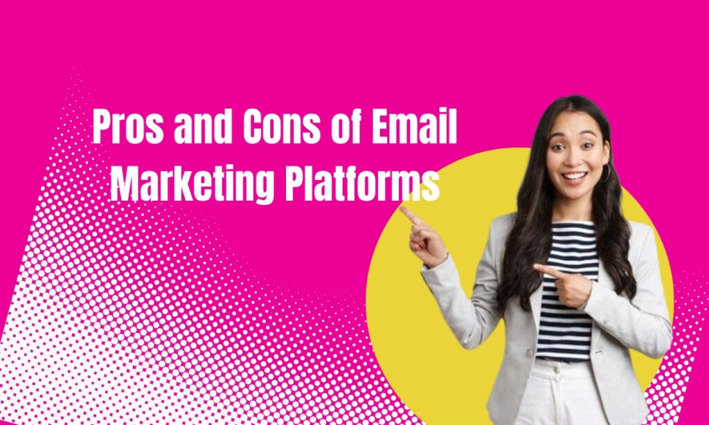 Pros and Cons of Email Marketing Platforms