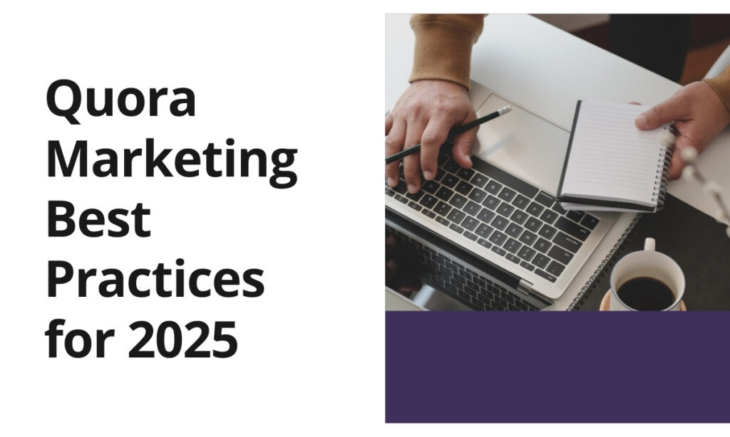 Quora Marketing Best Practices for 2025