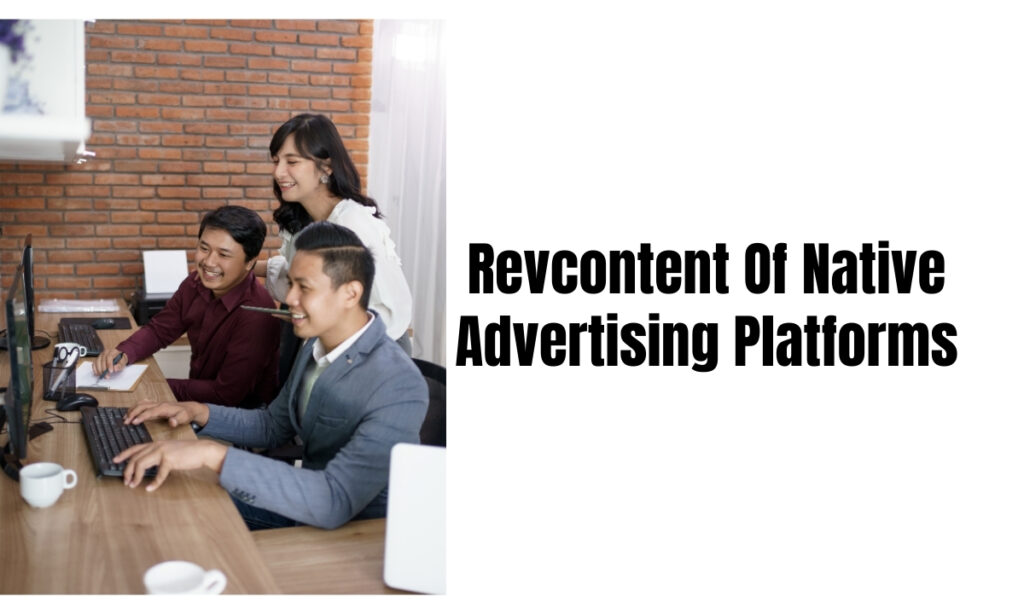 Revcontent Of Native Advertising Platforms