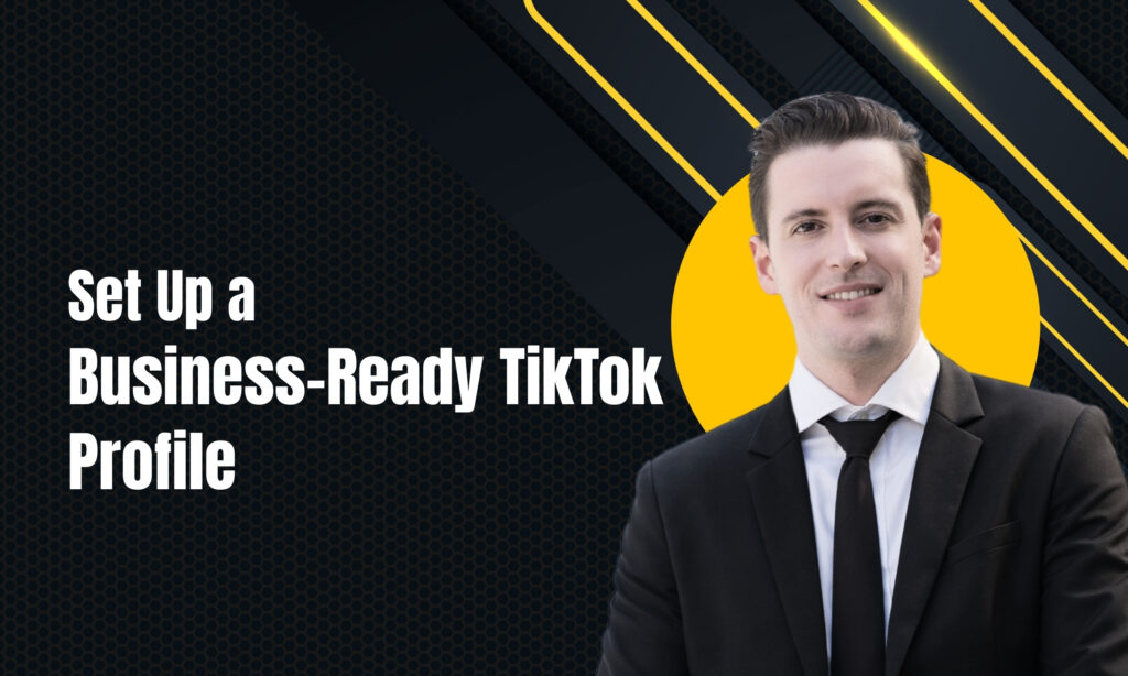 Set Up a Business-Ready TikTok Profile