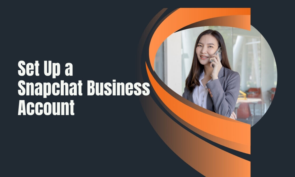 Set Up a Snapchat Business Account