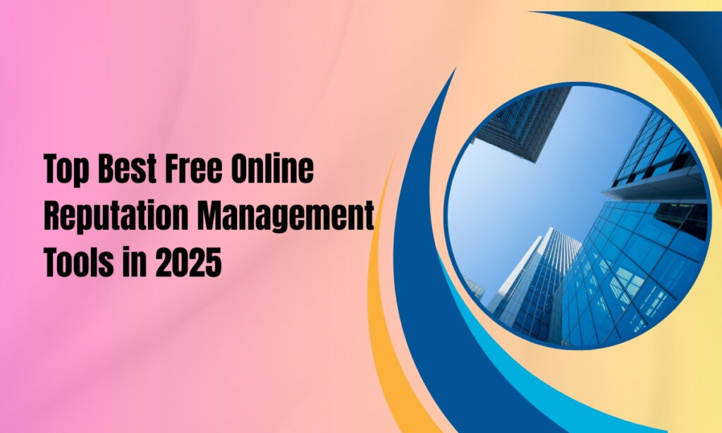 Top Best Free Online Reputation Management Tools in 2025