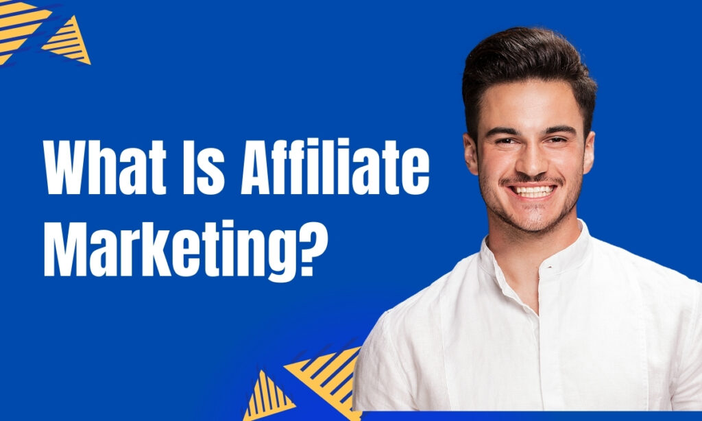 What Is Affiliate Marketing