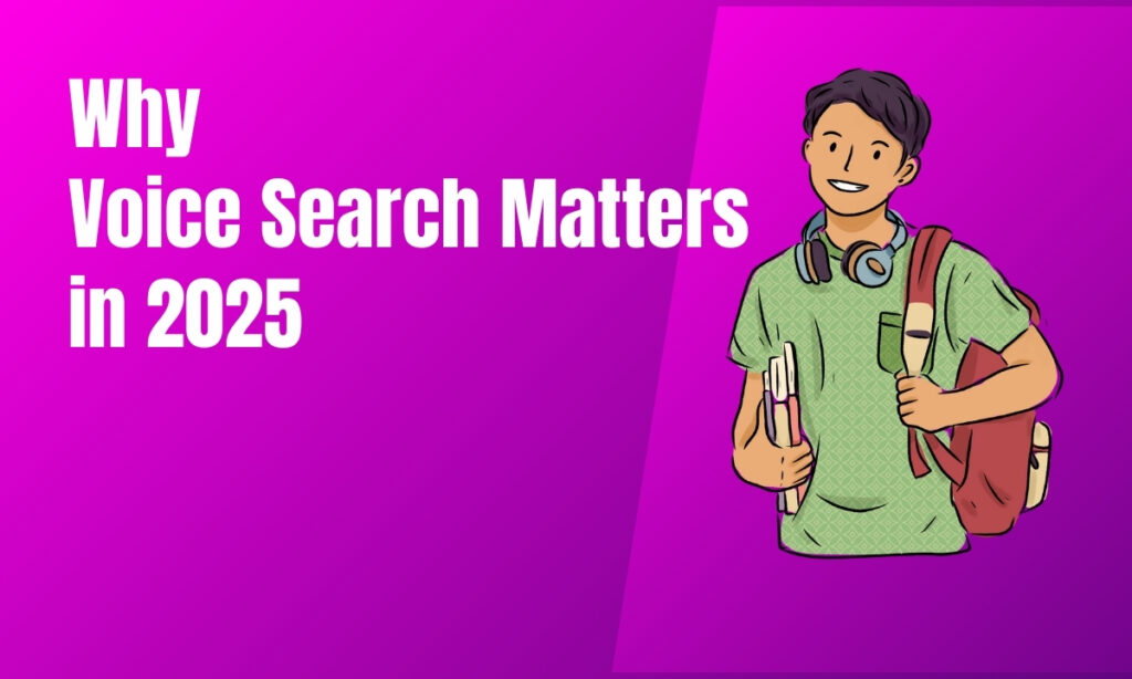 Why Voice Search Matters in 2025
